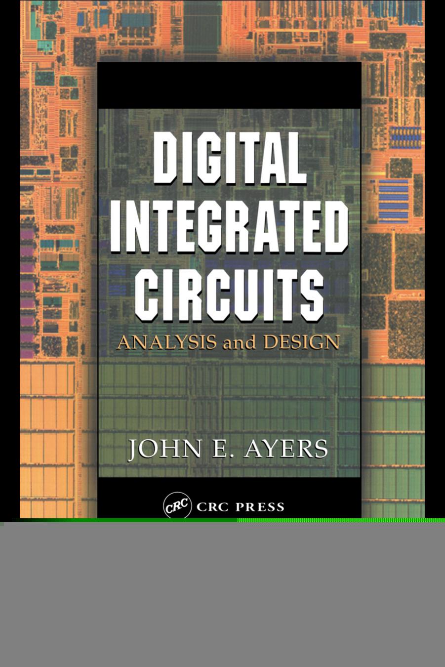 Digital Integrated Circuits: Analysis and Design by JOHN E.AYERS