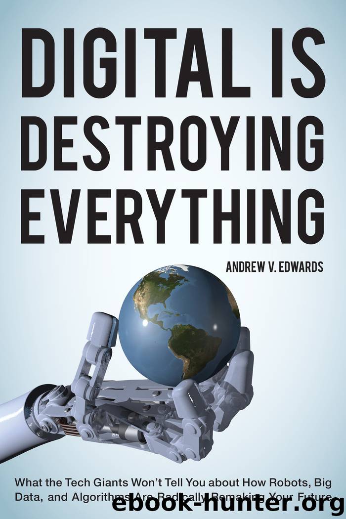 Digital Is Destroying Everything by Andrew V. Edwards