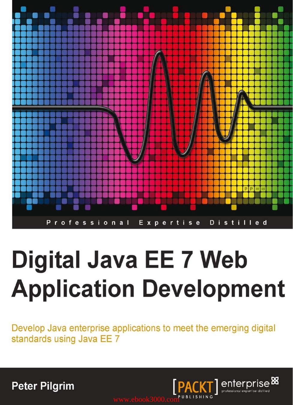 Digital Java EE 7 Web Application Development by Peter Pilgrim