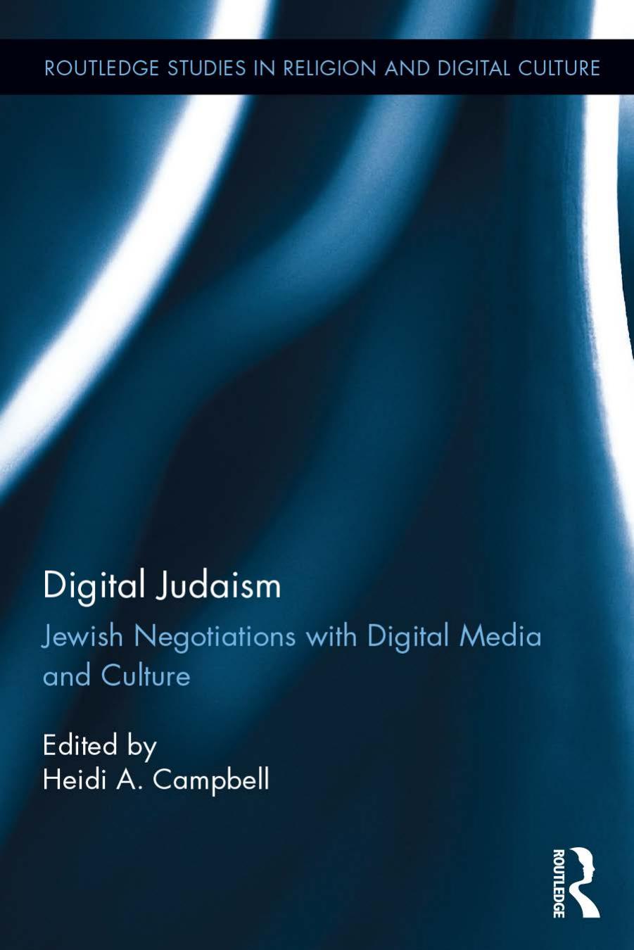 Digital Judaism: Jewish Negotiations With Digital Media and Culture by Heidi A Campbell