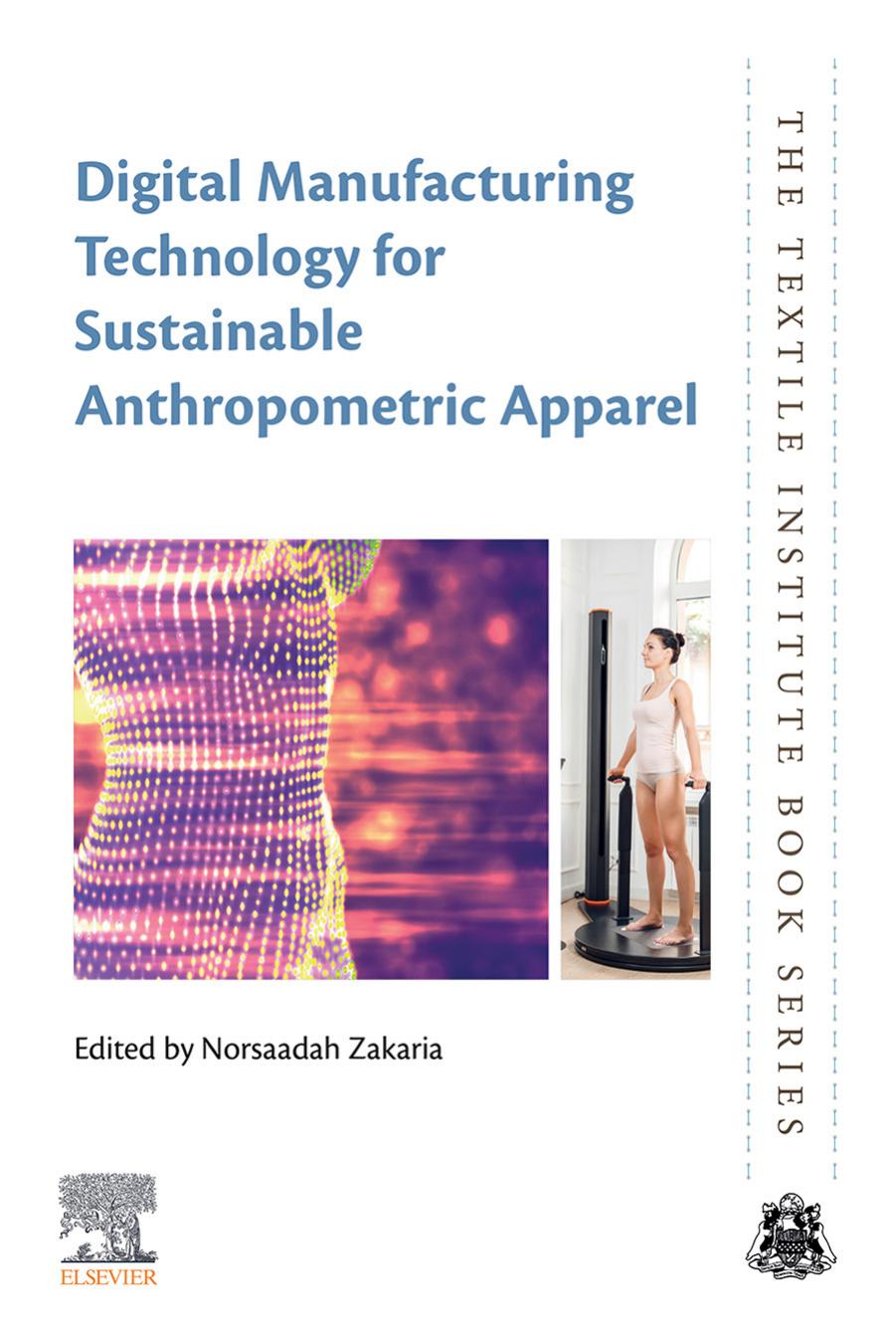 Digital Manufacturing Technology for Sustainable Anthropometric Apparel by Norsaadah Zakaria