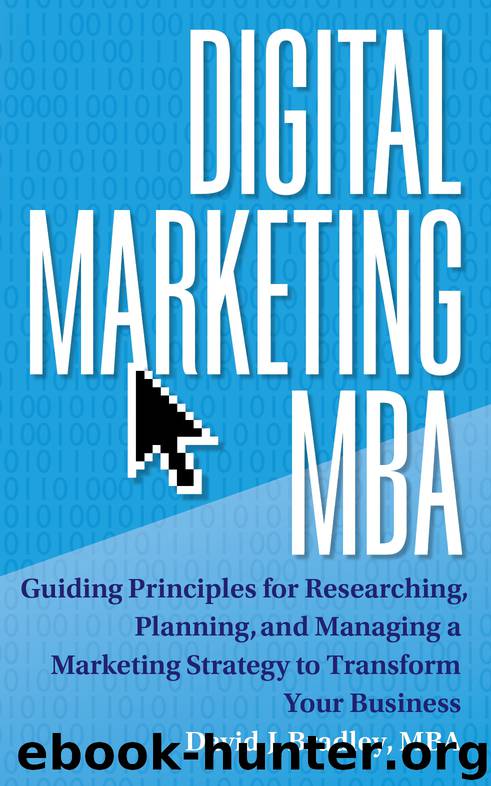 Digital Marketing MBA: Guiding Principles for Researching, Planning, and Managing a Marketing Strategy to Transform Your Business by Bradley David J