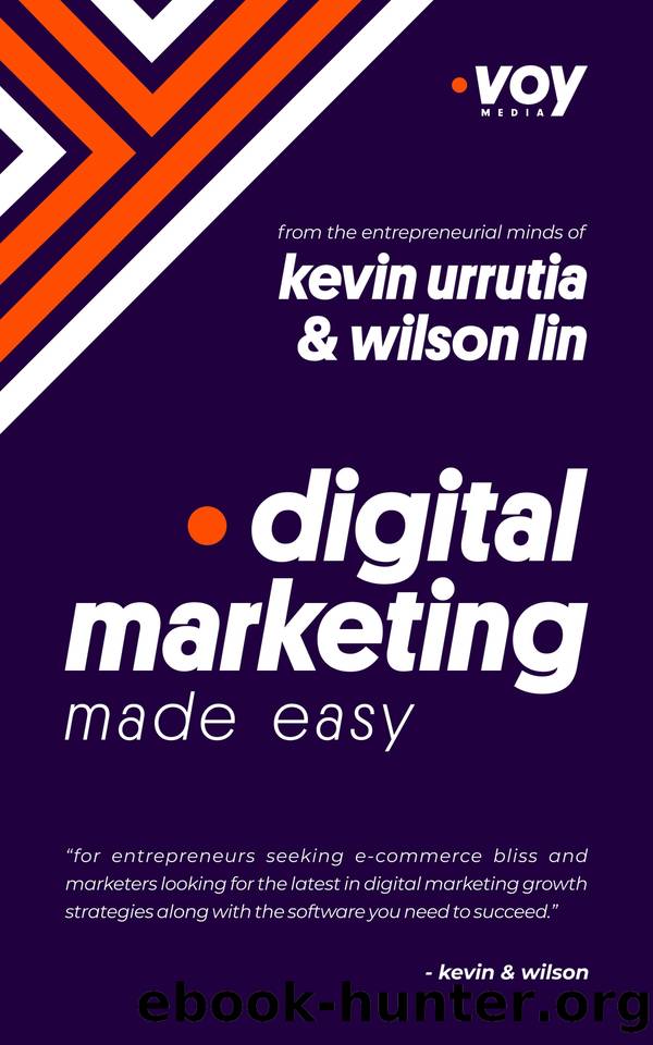 Digital Marketing Made Easy: A-Z Growth Strategies and Key Concepts of Digital Marketing by Lin Wilson & Urrutia Kevin