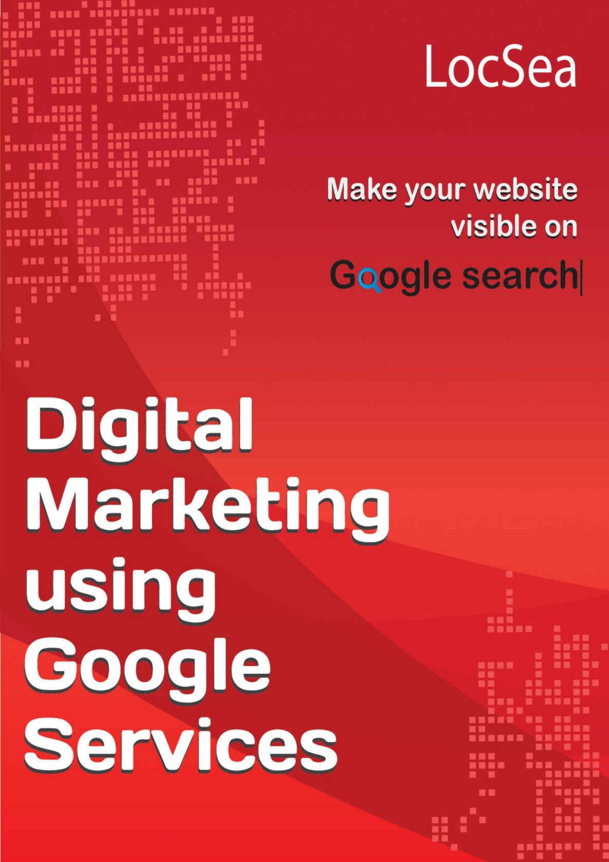 Digital Marketing using Google Services: Make your website visible on Google Search by 2015