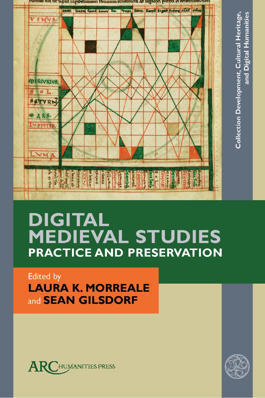Digital Medieval Studies: Practice and Preservation by Laura K. K. Morreale (editor) Sean Gilsdorf (editor)