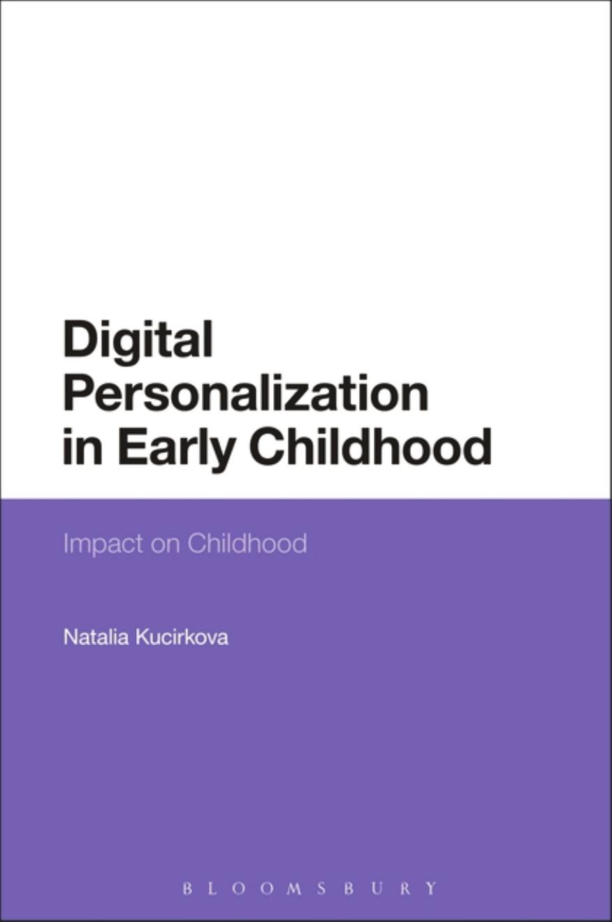 Digital Personalization in Early Childhood: Impact on Childhood by Natalia Kucirkova