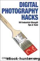 Digital Photography Hacks by Derrick Story