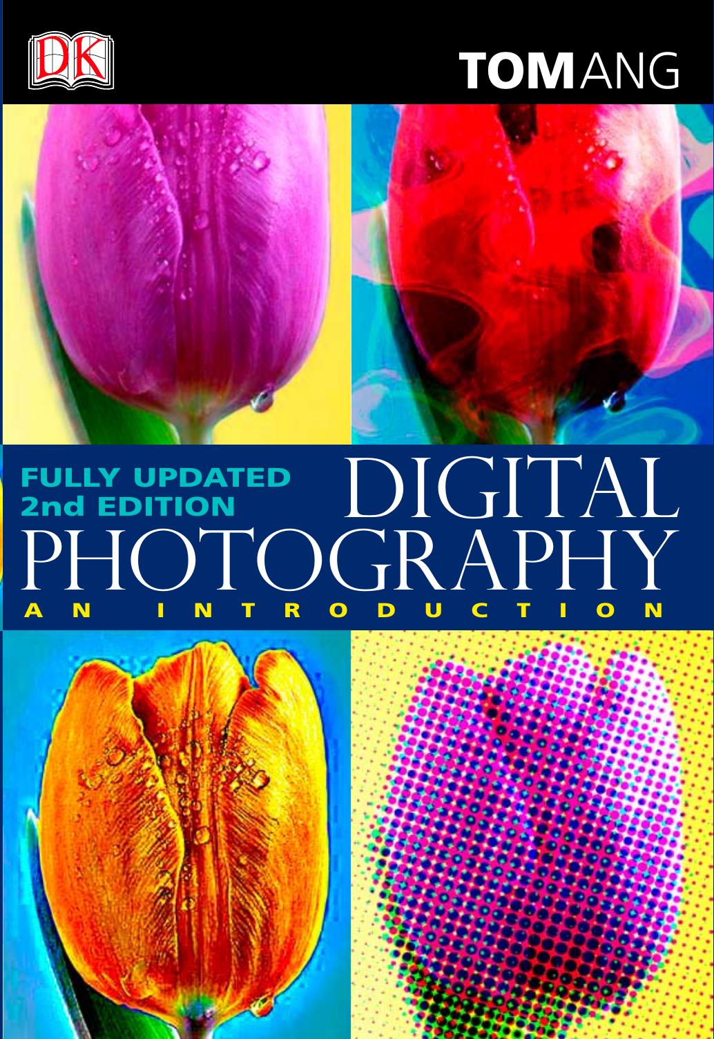 Digital Photography: An Introduction. Fully Updated Edition by Ang Tom