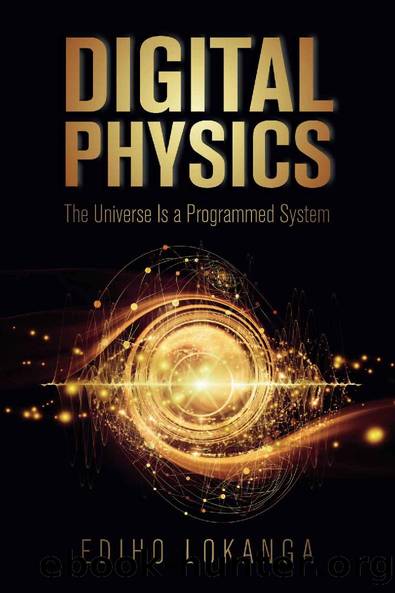 Digital Physics: The Universe Is a Programmed System by Ediho Lokanga