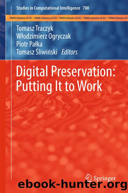 Digital Preservation: Putting It to Work by Tomasz Traczyk Włodzimierz Ogryczak Piotr Pałka & Tomasz Śliwiński