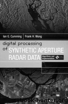 Digital Processing of Synthetic Aperture Radar Data: Algorithms and Implementation [With CDROM] (Artech House Remote Sensing Library) by Ian G. Cumming;Frank H. Wong