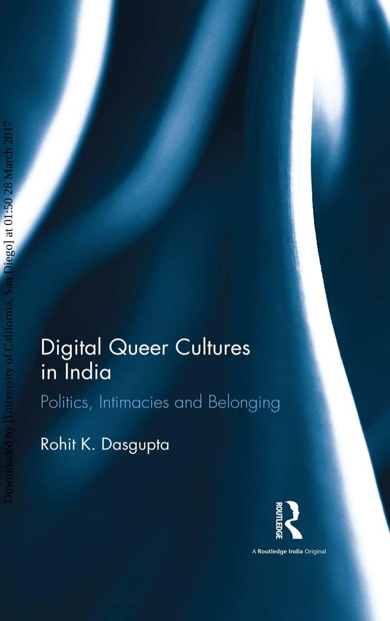 Digital Queer Cultures in India: Politics, Intimacies and Belonging by Unknow