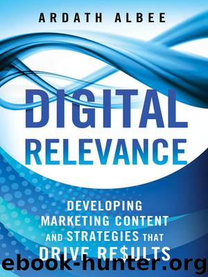 Digital Relevance: Developing Marketing Content and Strategies that Drive Results by Ardath Albee