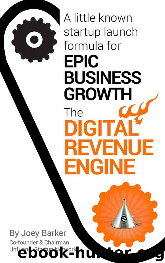 Digital Revenue Engine: A Little Known Startup Launch Formula for Epic Business Growth ... in ANY Niche. by Joey Barker