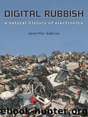 Digital Rubbish: A Natural History of Electronics by Gabrys Jennifer