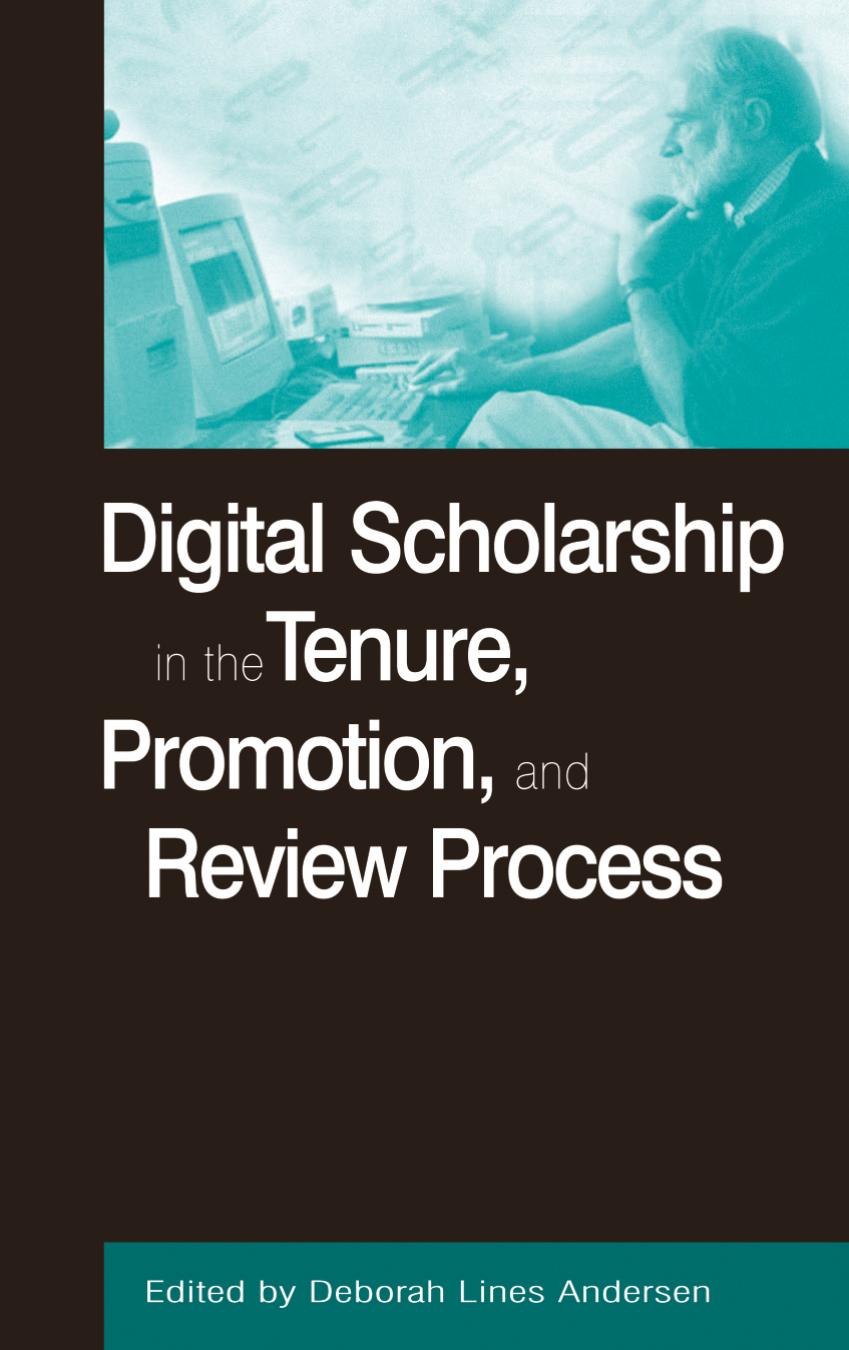 Digital Scholarship in the Tenure, Promotion and Review Process by Deborah Lines Andersen