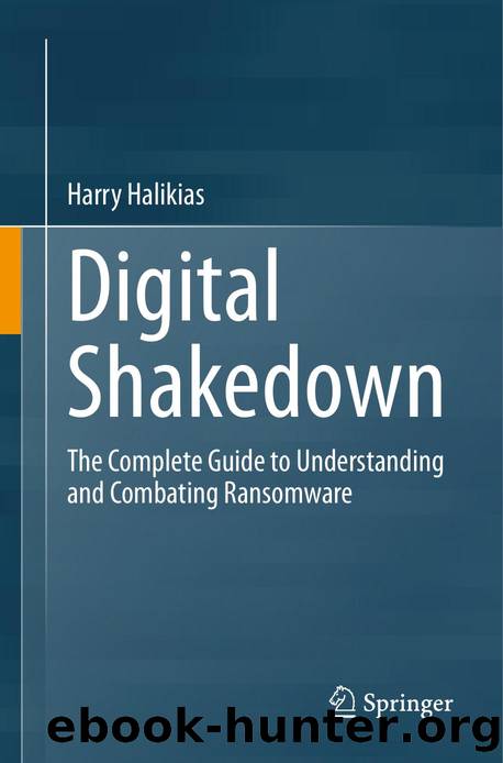 Digital Shakedown: The Complete Guide to Understanding and Combating Ransomware by Unknown