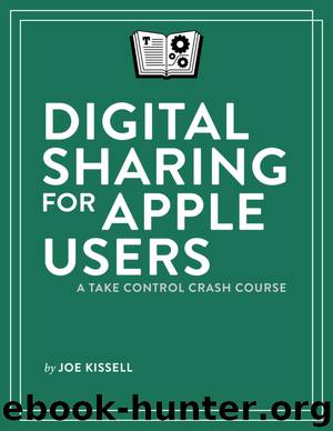 Digital Sharing for Apple Users: A Take Control Crash Course by Joe Kissell