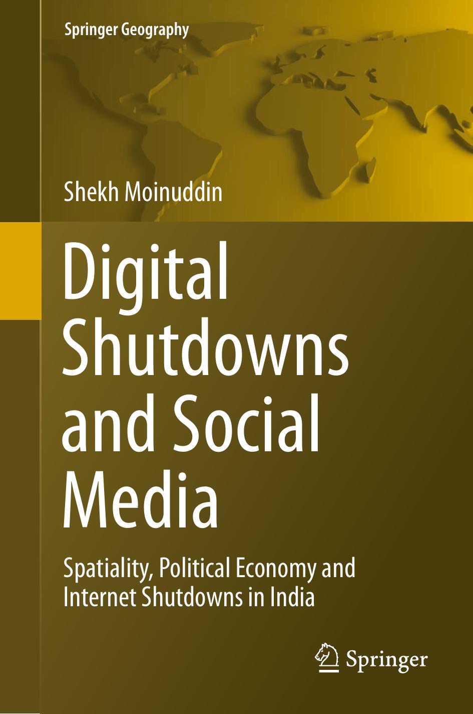 Digital Shutdowns and Social Media: Spatiality, Political Economy and Internet Shutdowns in India by Shekh Moinuddin