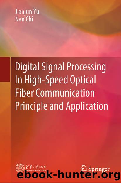Digital Signal Processing In High-Speed Optical Fiber Communication Principle and Application by Jianjun Yu & Nan Chi