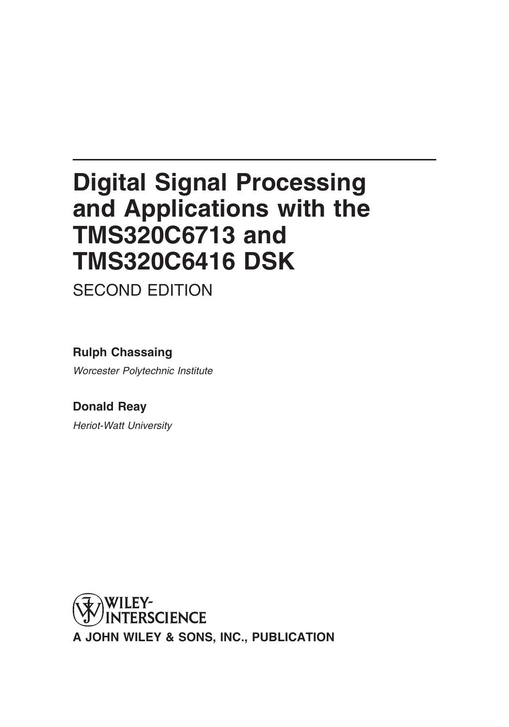 Digital Signal Processing and Applications with the TMS320C6713 and TMS320C6416 DSK (Topics in Digital Signal Processing) by Rulph Chassaing Donald Reay