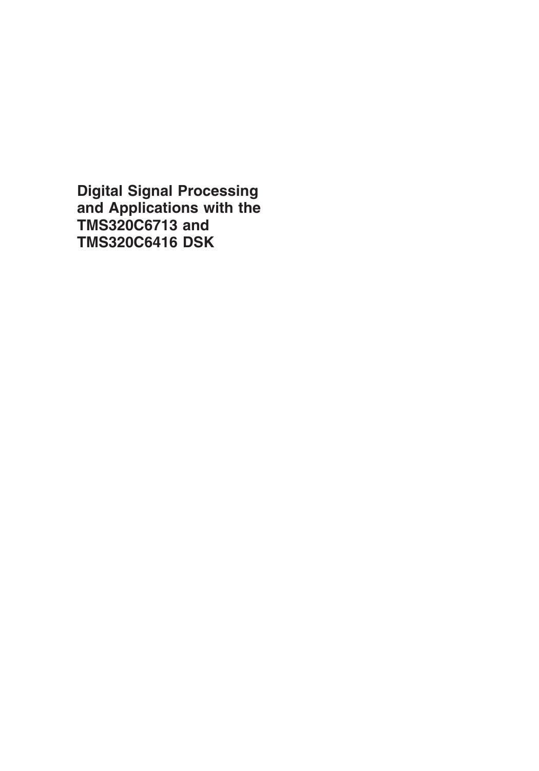 Digital Signal Processing and Applications with the TMS320C6713 and TMS320C6416 DSK, Second Edition by Rulph Chassaing Donald Reay(auth.)