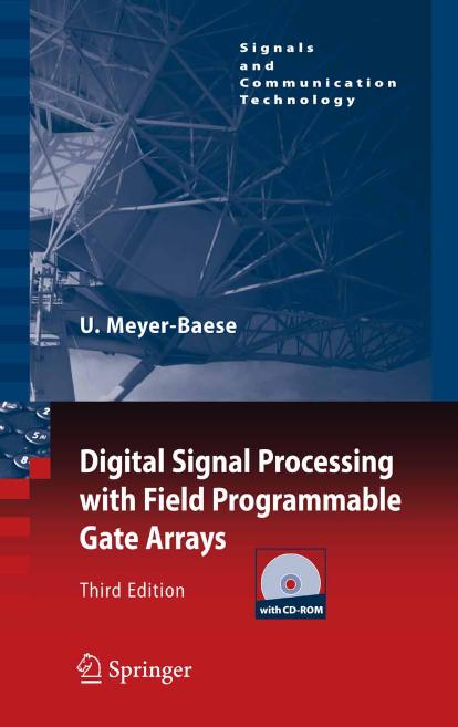 Digital Signal Processing with Field Programmable Gate Arrays, Third Edition (Signals and Communication Technology) by Uwe Meyer-Baese