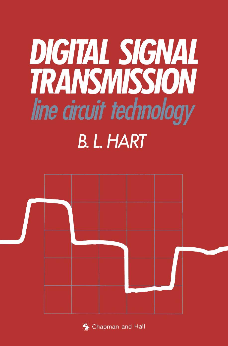 Digital Signal Transmission: Line Circuit Technology by Bryan Hart (auth.)