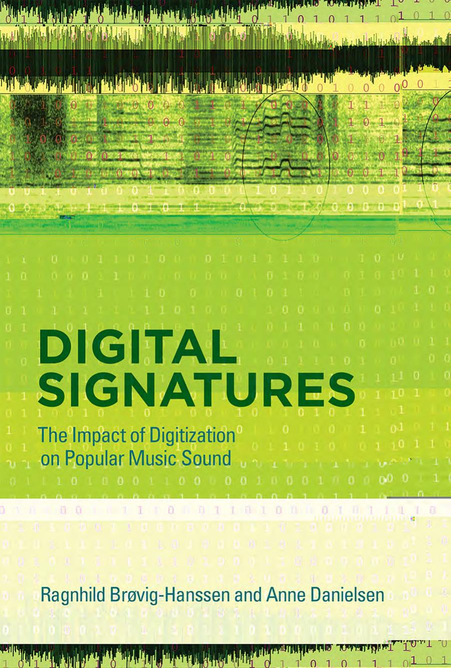 Digital Signatures The Impact of Digitization on Popular Music Sound by Brøvig-Hanssen Ragnhild and Anne Danielsen
