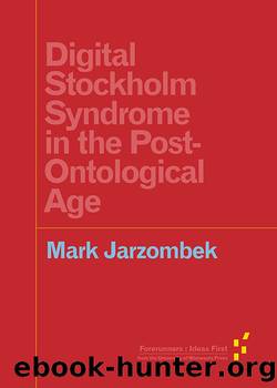 Digital Stockholm Syndrome in the Post-Ontological Age by Mark Jarzombek