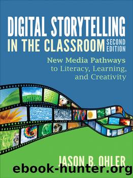 Digital Storytelling in the Classroom by Jason B. Ohler