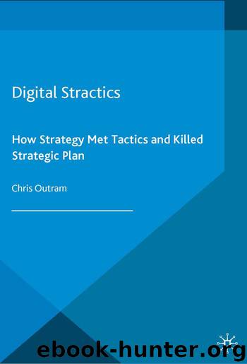 Digital Stractics: How Strategy Met Tactics and Killed the Strategic Plan by Chris Outram