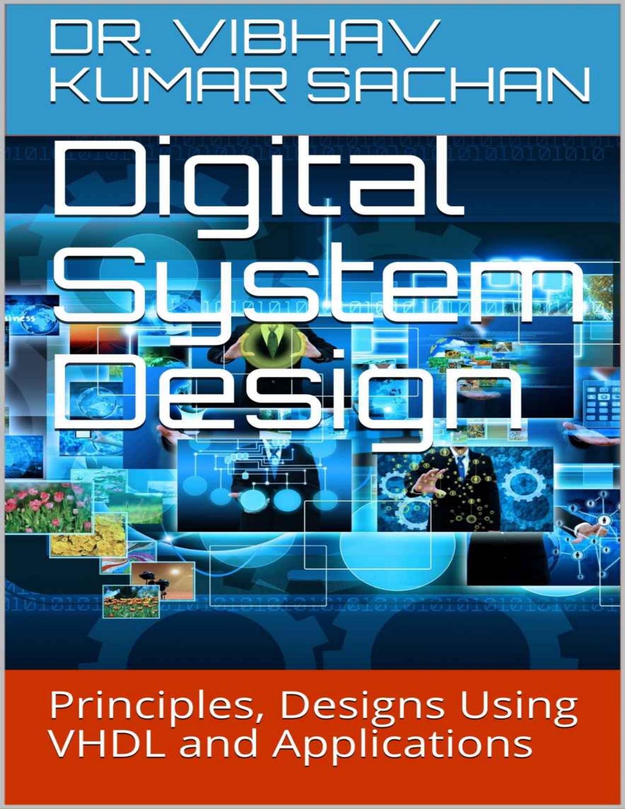 Digital System Design: Principles, Designs Using VHDL and Applications (Sachan Book 15) by Dr. Vibhav Kumar Sachan