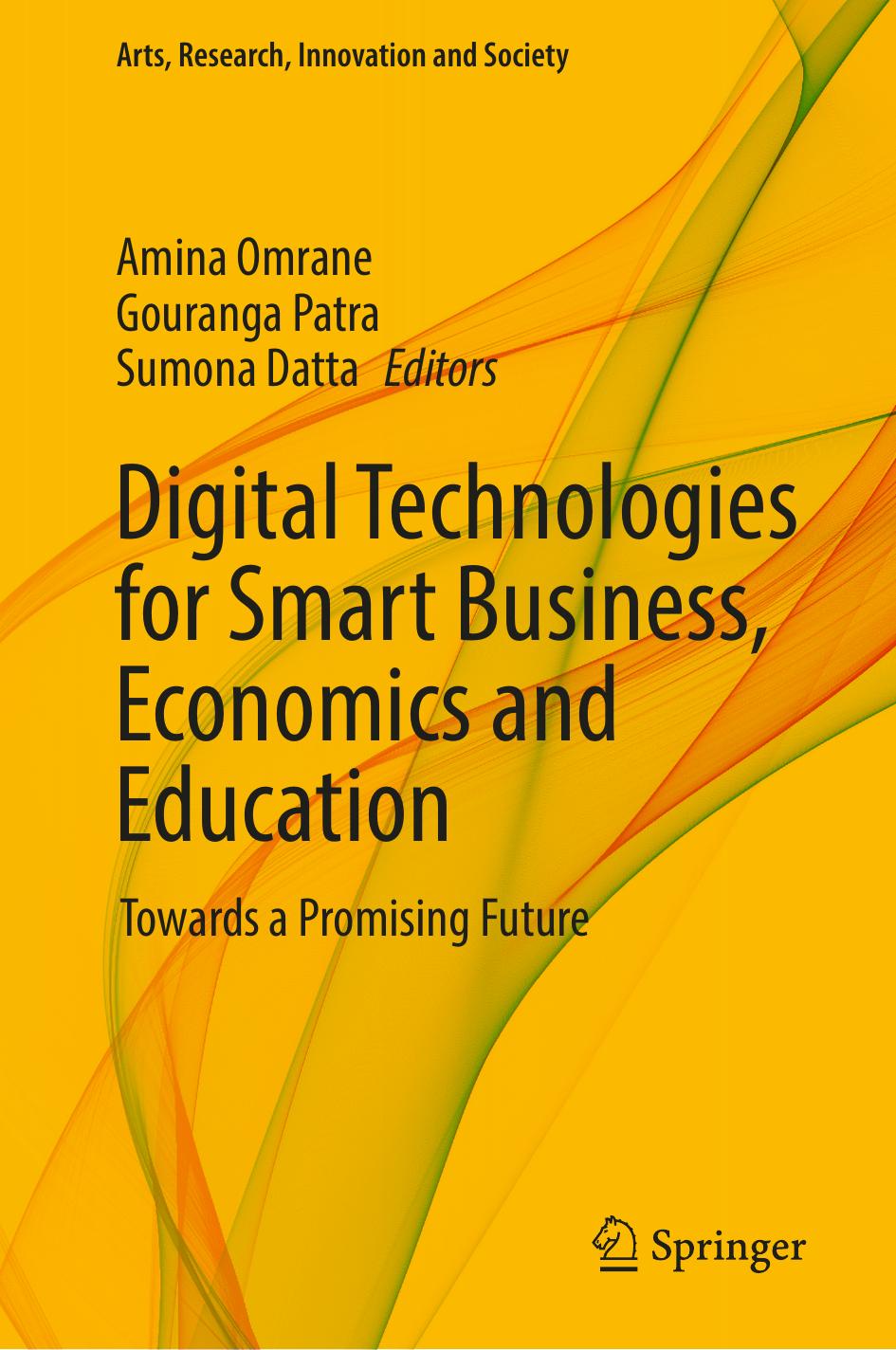 Digital Technologies for Smart Business, Economics and Education: Towards a Promising Future by Amina Omrane Gouranga Patra Sumona Datta