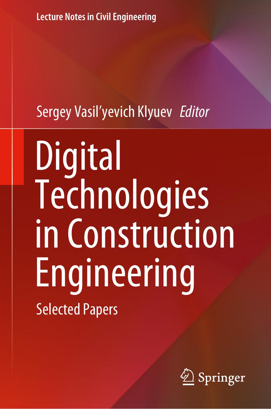 Digital Technologies in Construction Engineering: Selected Papers (Lecture Notes in Civil Engineering, 173) by Sergey Vasil'yevich Klyuev (editor)