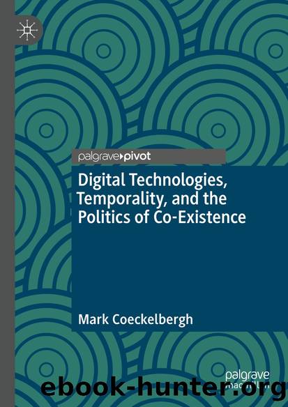 Digital Technologies, Temporality, and the Politics of Co-Existence by Mark Coeckelbergh