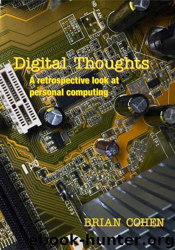 Digital Thoughts: A retrospective look at personal computing. by Brian Cohen
