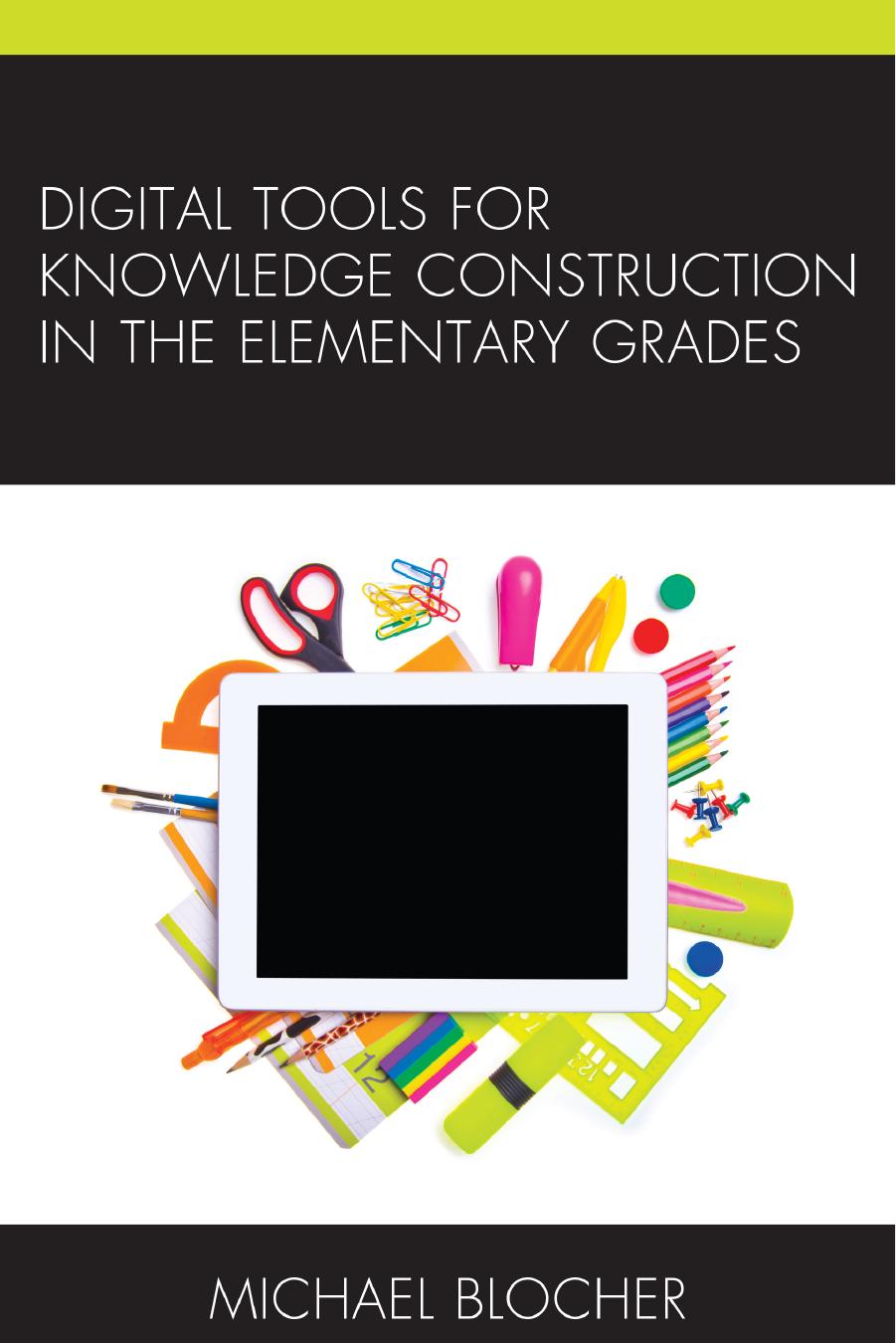 Digital Tools for Knowledge Construction in the Elementary Grades by Michael Blocher