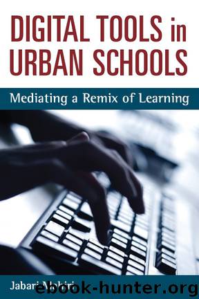 Digital Tools in Urban Schools: Mediating a Remix of Learning by Mahiri Jabari