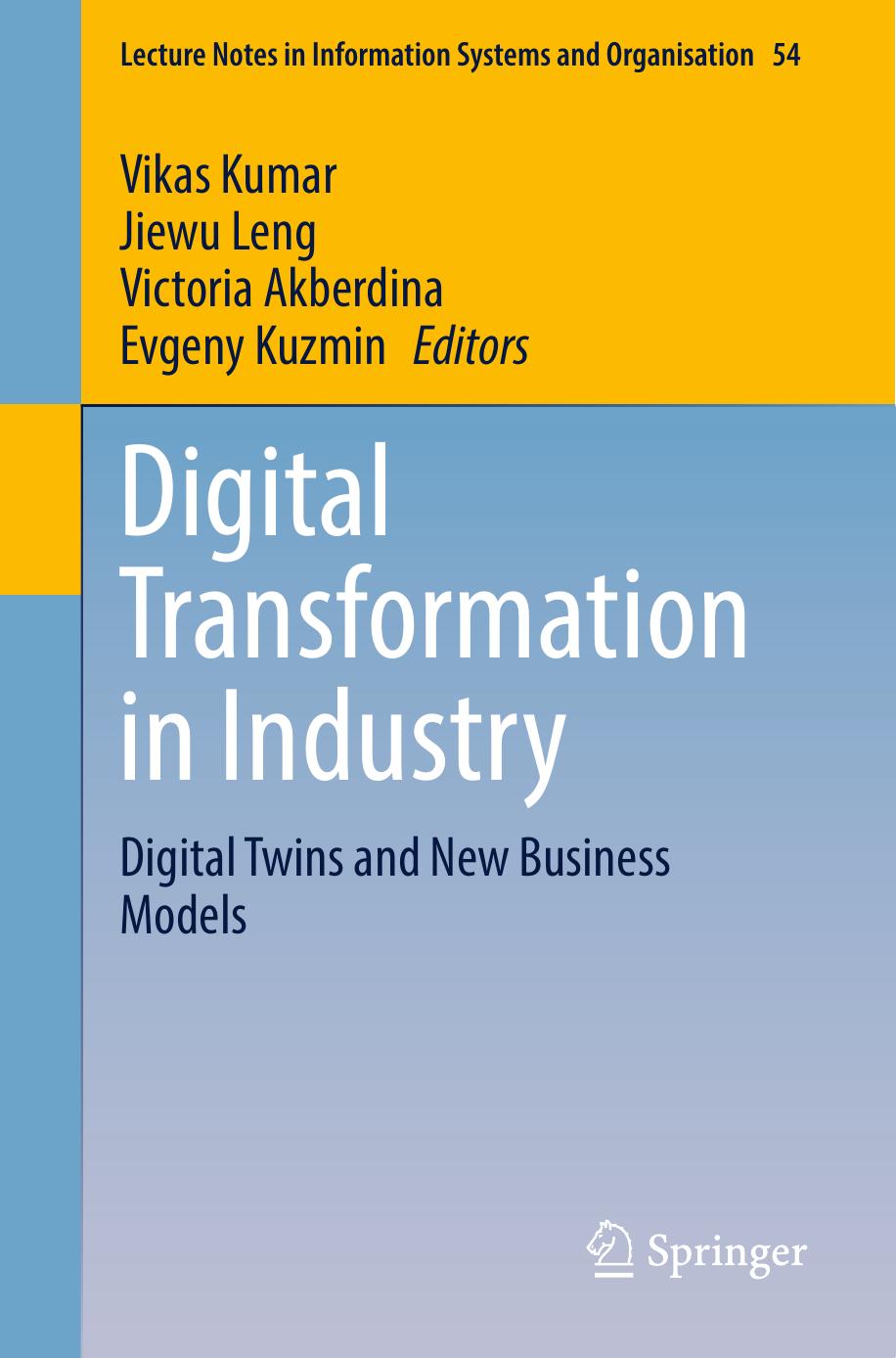 Digital Transformation in Industry: Digital Twins and New Business Models by Vikas Kumar Jiewu Leng Victoria Akberdina Evgeny Kuzmin
