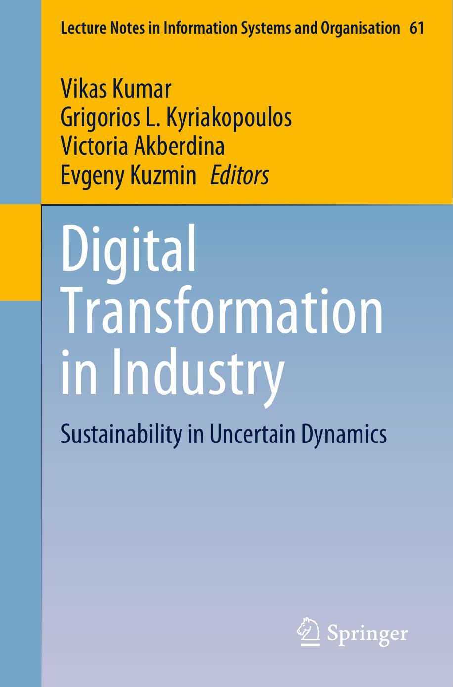 Digital Transformation in Industry: Sustainability in Uncertain Dynamics by Vikas Kumar Grigorios L. Kyriakopoulos Victoria Akberdina Evgeny Kuzmin