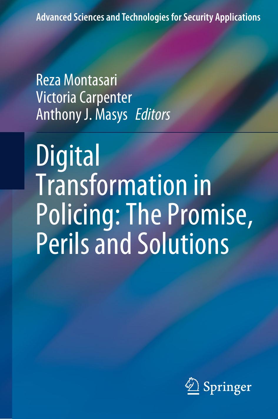Digital Transformation in Policing: The Promise, Perils and Solutions by Reza Montasari Victoria Carpenter Anthony J. Masys