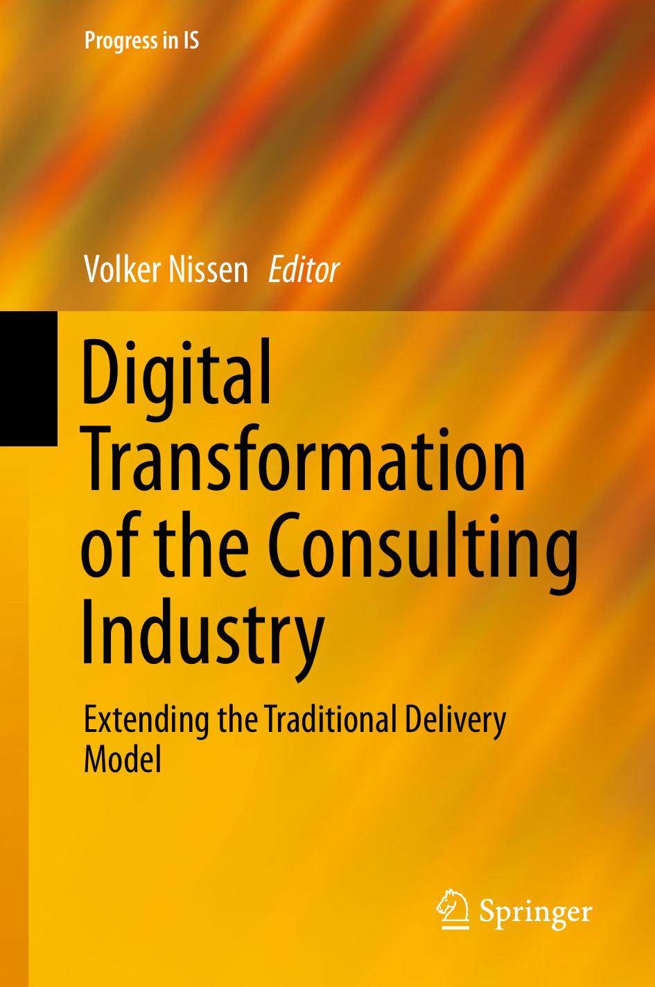 Digital Transformation of the Consulting Industry: Extending the Traditional Delivery Model by Volker Nissen (eds.)