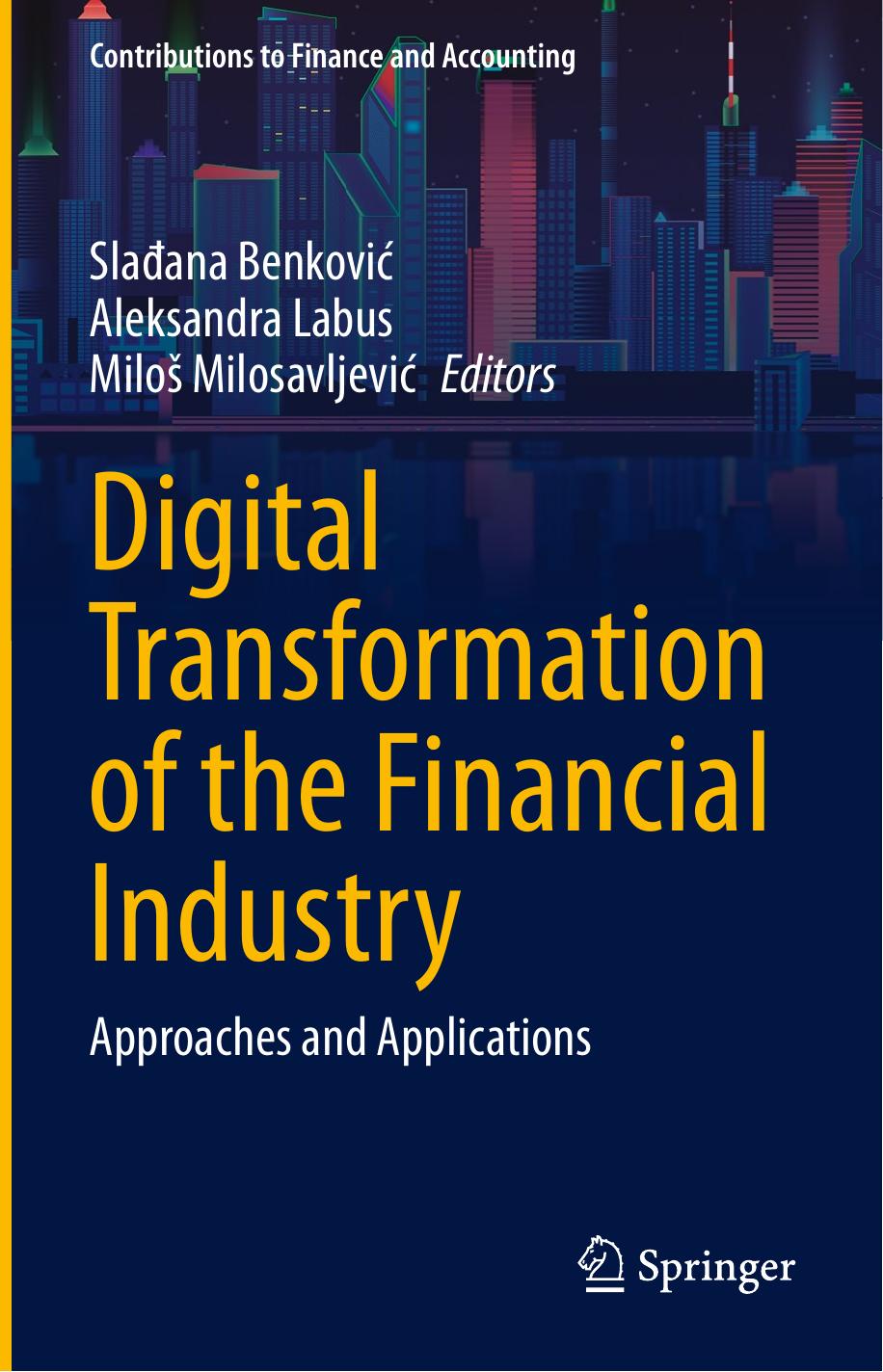 Digital Transformation of the Financial Industry: Approaches and Applications by Slađana Benković; Aleksandra Labus; Miloš Milosavljević