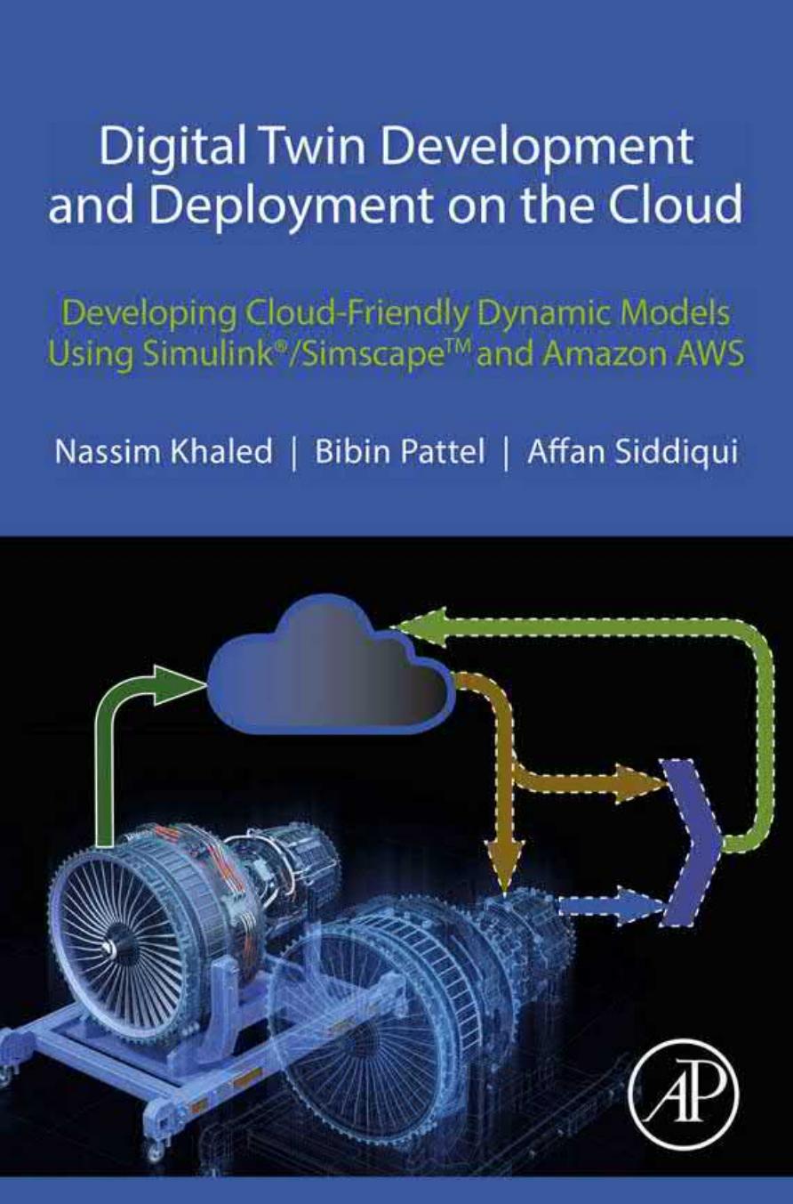 Digital Twin Development and Deployment on the Cloud: Developing Cloud-Friendly Dynamic Models Using SimulinkÂ®/SimscapeTM and Amazon AWS by Nassim Khaled Bibin Pattel Affan Siddiqui