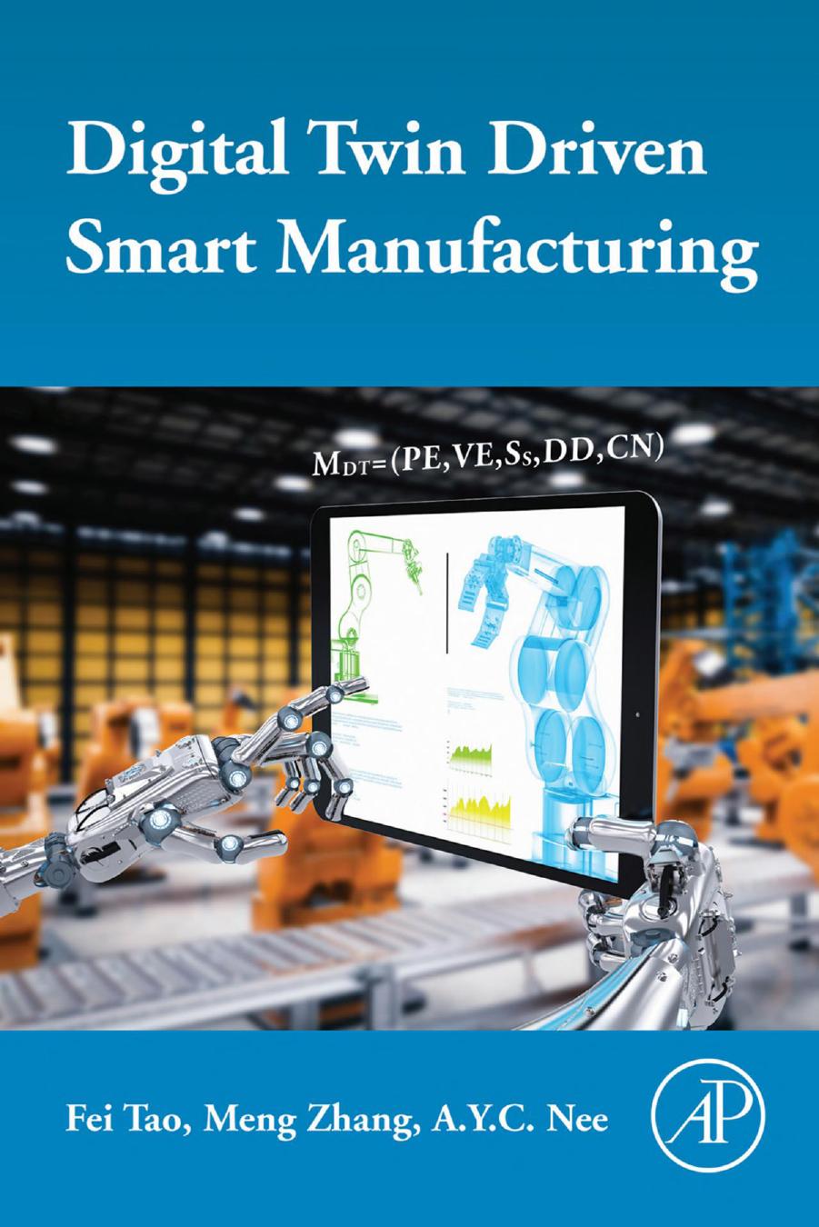Digital Twin Driven Smart Manufacturing by Fei Tao Meng Zhang A.Y.C. Nee