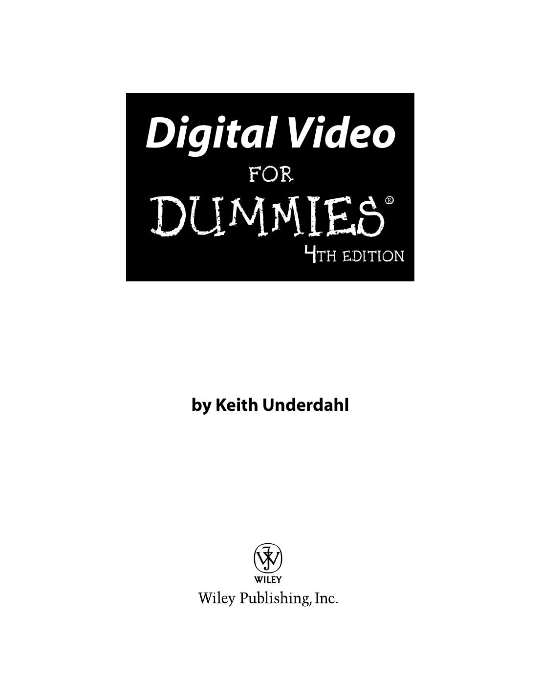 Digital Video for Dummies 4th Edition by Keith Underahl