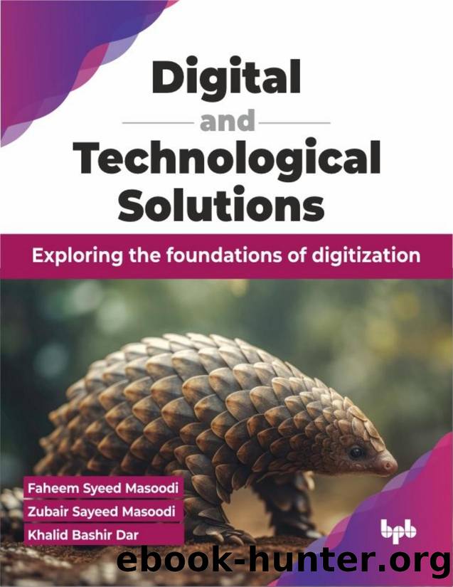 Digital and Technological Solutions: Exploring the foundations of digitization by Faheem Syeed Masoodi & Zubair Sayeed Masoodi & Khalid Bashir Dar