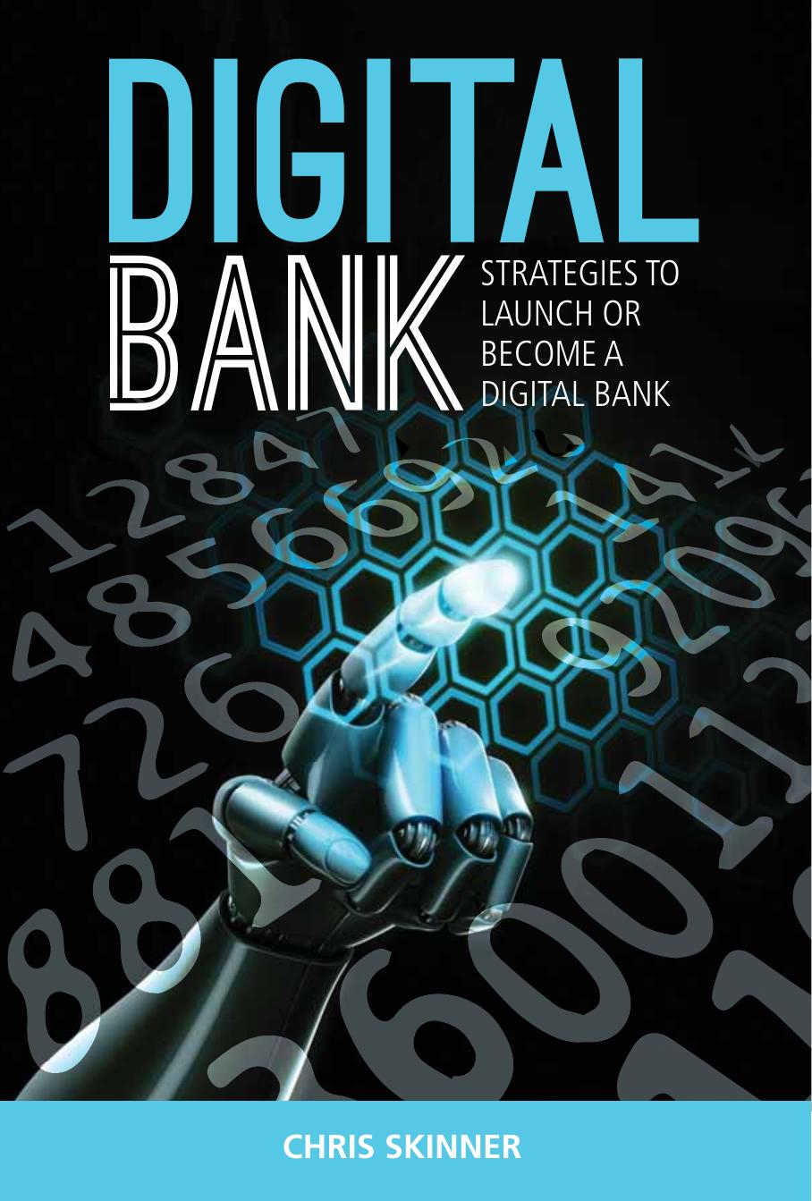 Digital bank : strategies to launch or become a digital bank by Skinner Chris
