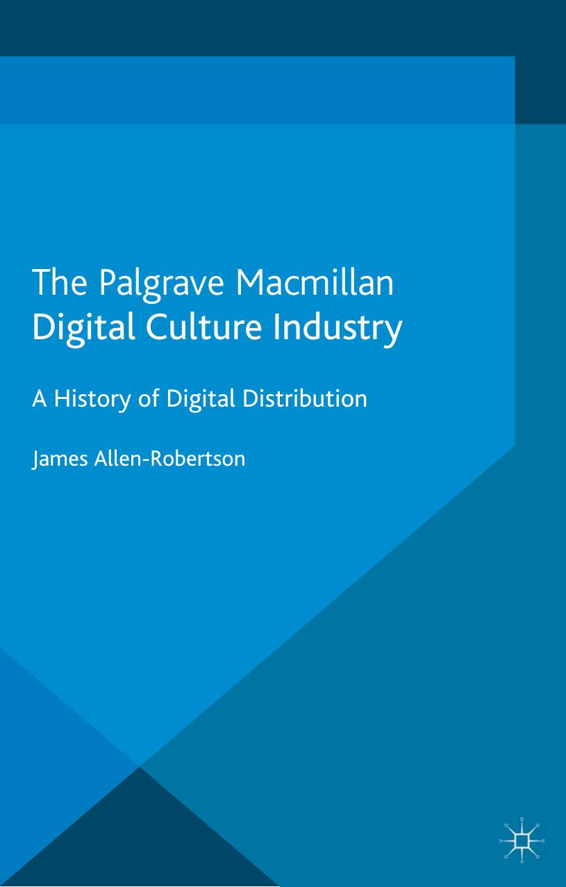 Digital culture industry: a history of digital distribution by James Allen-Robertson